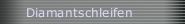 Diamantschleifen