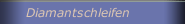Diamantschleifen